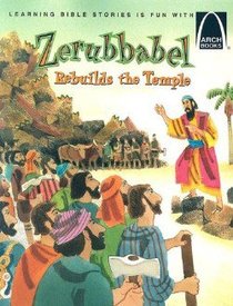 Zerubbabel Rebuilds the Temple (Arch Books Series) Zerubbabel Rebuilds the Temple (Arch Books Series)