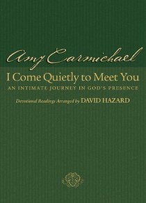 I Come Quietly to Meet You: An Intimate Journey in Gods Presence (Formerly You Are My Hiding Place) I Come Quietly to Meet You: An Intimate Journey in Gods Presence (Formerly You Are My Hiding Place)