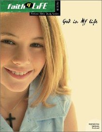 Faith 4 Life: God in My Life (Preteens) Faith 4 Life: God in My Life (Preteens)