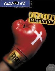Faith 4 Life: Fighting Temptation (Jr High) Faith 4 Life: Fighting Temptation (Jr High)