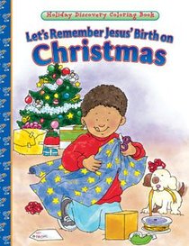 Lets Remember Jesus Birth on Christmas (Holiday Discovery Coloring Books Series) Lets Remember Jesus Birth on Christmas (Holiday Discovery Coloring Books Series)