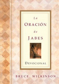 La Oracion De Jabes Devocional (The Prayer Of Jabez Devotional) La Oracion De Jabes Devocional (The Prayer Of Jabez Devotional)