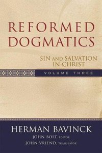 Sin and Salvation in Christ (#3 in Reformed Dogmatics Series) Sin and Salvation in Christ (#3 in Reformed Dogmatics Series)