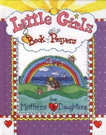 Book of Prayers For Mothers & Daughters (Little Girls Series) Book of Prayers For Mothers & Daughters (Little Girls Series)