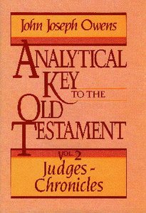 Analytical Key to the OT (Judges-2chronicles) (Vol 2) Analytical Key to the OT (Judges-2chronicles) (Vol 2)