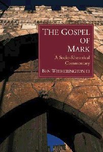 The Gospel of Mark: Socio-Rhetorical Commentary The Gospel of Mark: Socio-Rhetorical Commentary