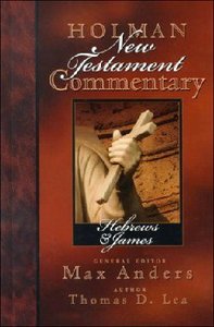 Hebrews, James (#10 in Holman New Testament Commentary Series) Hebrews, James (#10 in Holman New Testament Commentary Series)