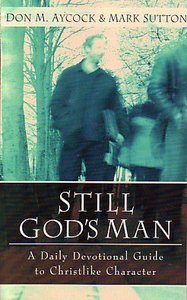 Still Gods Man: A Daily Devotional Guide to Christlike Character Still Gods Man: A Daily Devotional Guide to Christlike Character