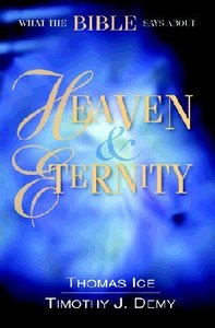What the Bible Says About Heaven & Eternity What the Bible Says About Heaven & Eternity