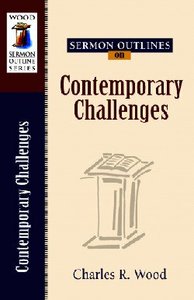 Contemporary Challenges (Wood Sermon Outline Series) Contemporary Challenges (Wood Sermon Outline Series)