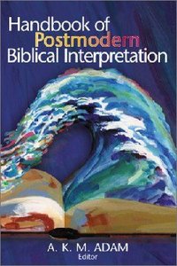 A Handbook of Postmodern Biblical Interpretation A Handbook of Postmodern Biblical Interpretation