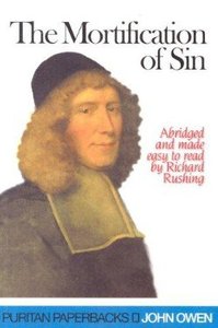 The Mortification of Sin (Abridged) (Puritan Paperbacks Series) The Mortification of Sin (Abridged) (Puritan Paperbacks Series)