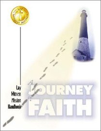 A Journey of Faith: Lay Witness Mission Handbook A Journey of Faith: Lay Witness Mission Handbook