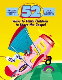 52 Ways to Teach Children to Share the Gospel 52 Ways to Teach Children to Share the Gospel