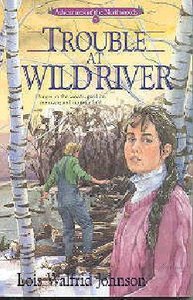 Trouble At Wild River (#05 in Northwoods Series) Trouble At Wild River (#05 in Northwoods Series)
