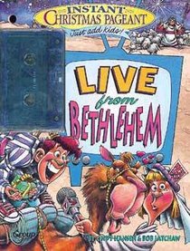 Live From Bethlehem (Instant Christmas Pageant Series) Live From Bethlehem (Instant Christmas Pageant Series)