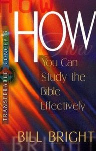 How You Can Study the Bible Effectively (Transferable Concepts Series) How You Can Study the Bible Effectively (Transferable Concepts Series)