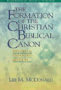 The Formation of the Christian Biblical Canon The Formation of the Christian Biblical Canon
