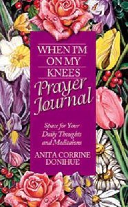 When Im on My Knees (Prayer Journal) When Im on My Knees (Prayer Journal)