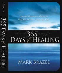 365 Days of Healing: Powerful Devotions and Prayers to Help You Recover and Keep You Well 365 Days of Healing: Powerful Devotions and Prayers to Help You Recover and Keep You Well