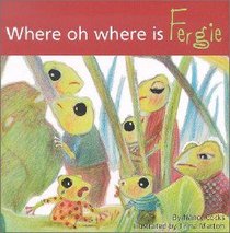 Where, Oh Where is Fergie? (Adventures Of Fergie Series) Where, Oh Where is Fergie? (Adventures Of Fergie Series)