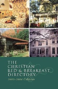 The Christian Bed & Breakfast Directory (2003 Ed) The Christian Bed & Breakfast Directory (2003 Ed)