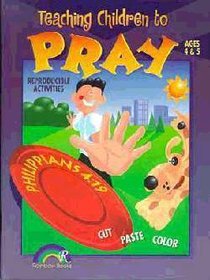 Ages 4&5 (Reproducible) (Teaching Children To Pray Series) Ages 4&5 (Reproducible) (Teaching Children To Pray Series)