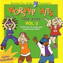 Worship Hits For Kids Volume 2 (Butterfly Kids Presents Series) Worship Hits For Kids Volume 2 (Butterfly Kids Presents Series)