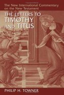 The Letters to Timothy and Titus (New International Commentary On The New Testament Series) Hardback