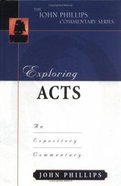 Exploring Acts (John Phillips Commentary Series) Hardback