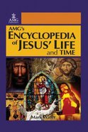 Amg's Encyclopedia of Jesus' Life and Time Hardback