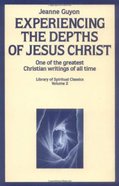 Experiencing the Depths of Jesus Christ Paperback