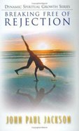 Breaking Free of Rejection Paperback