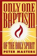 Only One Baptism of the Holy Spirit Paperback