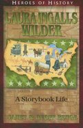 Laura Ingalls Wilder - a Storybook Life (Heroes Of History Series) Paperback