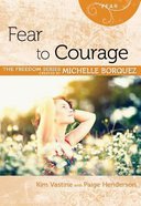 Fear to Courage (Freedom Series) Paperback