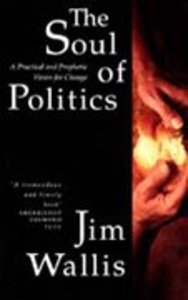 Soul of Politics: Practical and Prophetic Vision For Change Soul of Politics: Practical and Prophetic Vision For Change