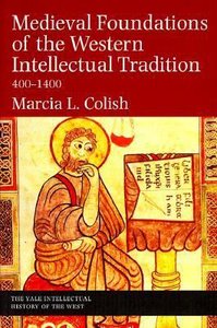 Medieval Foundations of the Western Intellectual Tradition 400-1400 Medieval Foundations of the Western Intellectual Tradition 400-1400