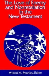 The Love of Enemy and Nonretaliation in the New Testament The Love of Enemy and Nonretaliation in the New Testament