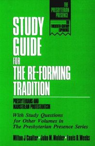 Study Guide For the Reforming Tradition (The Presbyterian Presence Series) Study Guide For the Reforming Tradition (The Presbyterian Presence Series)