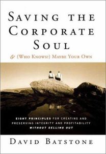 Saving the Corporate Soul (Who Knows, Maybe Your Own) Saving the Corporate Soul (Who Knows, Maybe Your Own)