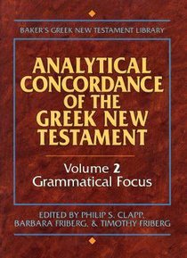 Analytical Concordance of the Greek New Testament #02: Grammatical Focus Analytical Concordance of the Greek New Testament #02: Grammatical Focus