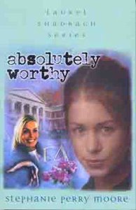 Absolutely Worthy (#04 in Laurel Shadrach Series) Absolutely Worthy (#04 in Laurel Shadrach Series)