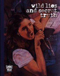 Wild Lies & Secret Truth (#03 in Summit High Series) Wild Lies & Secret Truth (#03 in Summit High Series)