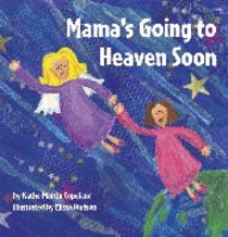 Mamas Going to Heaven Soon Mamas Going to Heaven Soon