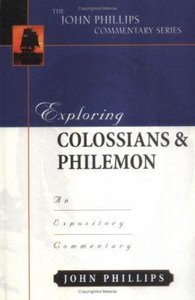 Exploring Colossians & Philemon (John Phillips Commentary Series) Exploring Colossians & Philemon (John Phillips Commentary Series)