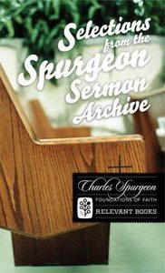 Selections From the Spurgeon Sermon Archive (Foundations Of Faith Series) Selections From the Spurgeon Sermon Archive (Foundations Of Faith Series)