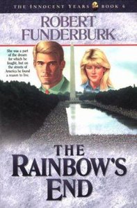The Rainbows End (#06 in The Innocent Years Series) The Rainbows End (#06 in The Innocent Years Series)