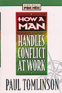 Lifeskills For Men: How a Man Handles Conflict At Work Lifeskills For Men: How a Man Handles Conflict At Work