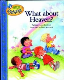 What About Heaven? (Little Blessings Series) What About Heaven? (Little Blessings Series)